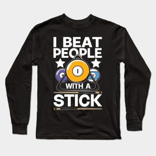 I Beat People With A Stick - Billards Long Sleeve T-Shirt